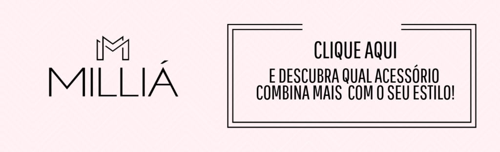 Qual acessório mais combina com o seu estilo